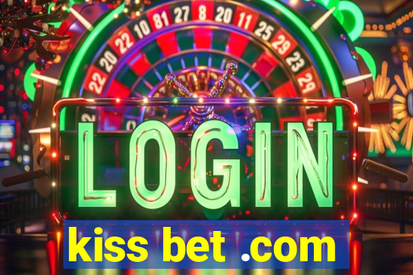 kiss bet .com